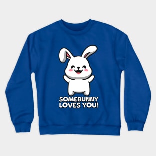 Somebunny Loves You! Cute Bunny Cartoon Crewneck Sweatshirt